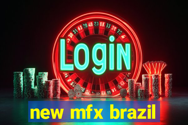 new mfx brazil